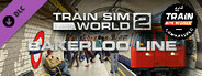Train Sim World®: Bakerloo Line Route Add-On - TSW2 & TSW3 compatible