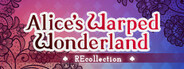 Alice's Warped Wonderland:REcollection