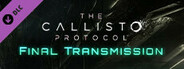 The Callisto Protocol - Final Transmission