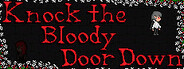 Knock the Bloody Door Down