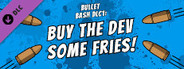 Buy The Dev Some Fries - Bullet Bash