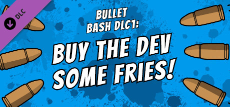 Buy The Dev Some Fries - Bullet Bash cover art