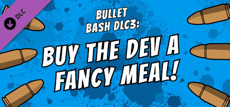 Buy The Dev a Fancy Meal - Bullet Bash cover art