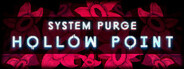 System Purge: Hollow Point