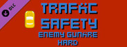 Traffic Safety Enemy Gunfire Hard