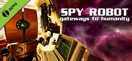 Spy Robot: Gateways To Humanity Demo cover art