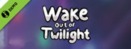 Wake out of Twilight Demo