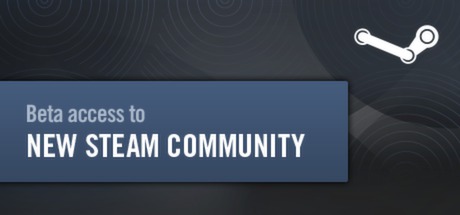 Beta Access to the New Steam Community