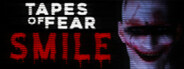 Tapes of Fear: Smile