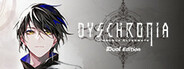 DYSCHRONIA: Chronos Alternate - Dual Edition System Requirements