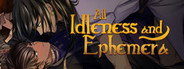 All Idleness and Ephemera