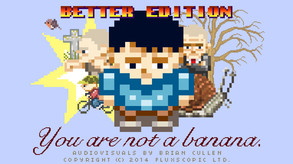 You Are Not A Banana: Better Edition (Trailer)