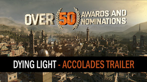 Dying Light - Accolades Trailer
