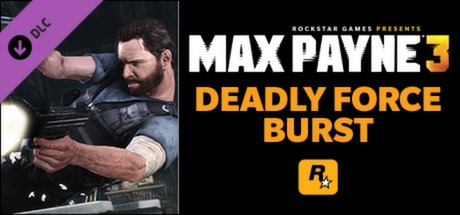 Max Payne 3: Deadly Force Burst