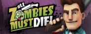 All Zombies Must Die!