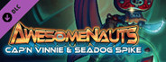 Awesomenauts - Cap'n Vinnie & Seadog Spike