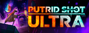 PUTRID SHOT ULTRA
