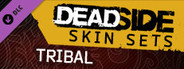 Deadside "Tribal" Skin Set