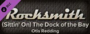 Rocksmith™ - “(Sittin’ On) The Dock of the Bay” - Otis Redding