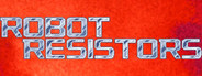Robot Resistors System Requirements
