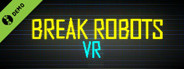 Break Robots VR-Demo