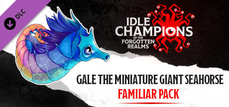 Idle Champions - Gale the Miniature Giant Seahorse Familiar Pack cover art