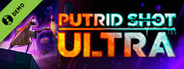 PUTRID SHOT ULTRA Demo