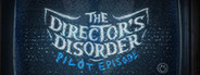 The Director's Disorder: Pilot Episode