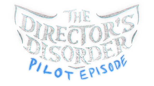 The Director's Disorder: Pilot Episode Logo