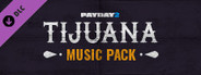 PAYDAY 2: Tijuana Music Pack