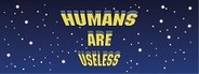 Humans Are Useless System Requirements