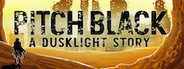 Pitch Black: A Dusklight Story - Episode One System Requirements