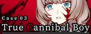 Case 03: True Cannibal Boy