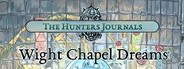 The Hunter's Journals - Wight Chapel Dreams System Requirements