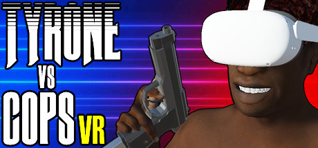 TYRONE vs COPS VR cover art