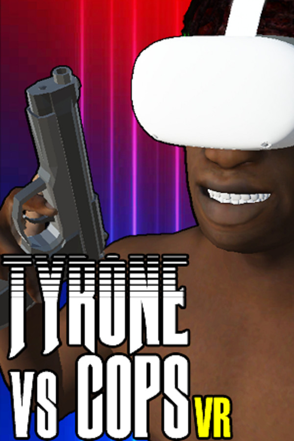 Steam portrait for TYRONE vs COPS VR.