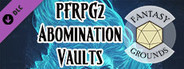 Fantasy Grounds - Pathfinder 2 RPG - Abomination Vaults