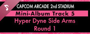 Capcom Arcade 2nd Stadium: Mini-Album Track 5 - Hyper Dyne Side Arms - Round 1