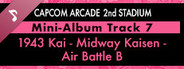Capcom Arcade 2nd Stadium: Mini-Album Track 7 - 1943 Kai - Midway Kaisen - Air Battle B