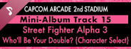 Capcom Arcade 2nd Stadium: Mini-Album Track 15 - Street Fighter Alpha 3 - Who'll Be Your Double? (Character Select)