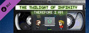 The Twilight of Infinity Episode 4 - Therefore I Am