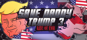 Save Daddy Trump 3: Rise Of Evil cover art