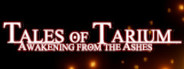 Tales of Tarium: Awakening from the Ashes