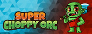 Super Choppy Orc