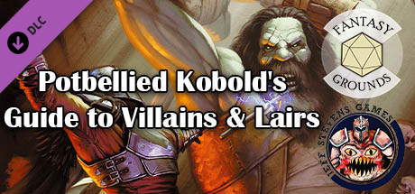 Fantasy Grounds - Potbellied Kobold's Guide to Villains & Lairs cover art