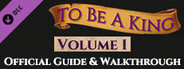 To Be A King Volume 1 - Official Guide