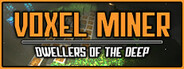 Voxel Miner: Dwellers of The Deep System Requirements