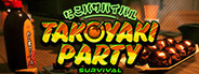 Takoyaki Party Survival System Requirements