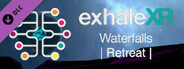 Exhale XR - Waterfalls