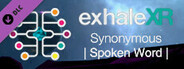 Exhale XR - Synonymous - Spoken Word